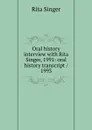 Oral history interview with Rita Singer, 1991: oral history transcript / 1993 - Rita Singer