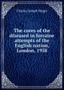 The cures of the diseased in forraine attempts of the English nation, London, 1958 - Charles Joseph Singer