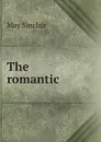 The romantic - May Sinclair