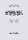 The morals of the church of Rome: a charge delivered to the clergy of the Archdeaconry of Middlesex ; at the visitations held at St. Paul.s, Covent Garden, London, on the 27th . 28th of May, 1867 - John Sinclair