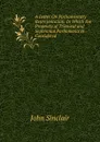 A Letter On Parliamentary Representation: In Which the Propriety of Trienieal and Septennial Parliaments Is Considered - John Sinclair
