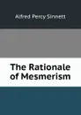 The Rationale of Mesmerism - Alfred Percy Sinnett