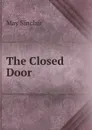 The Closed Door - May Sinclair