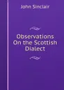 Observations On the Scottish Dialect - John Sinclair