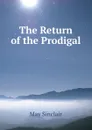 The Return of the Prodigal - May Sinclair