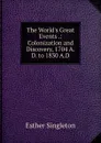 The World.s Great Events .: Colonization and Discovery, 1704 A.D. to 1830 A.D - Esther Singleton