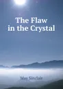 The Flaw in the Crystal - May Sinclair