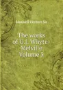 The works of G.J. Whyte-Melville Volume 5 - Maxwell Herbert