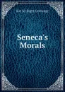 Seneca.s Morals - Knt Sir Roger Lestrange