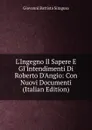 L.Ingegno Il Sapere E Gl.Intendimenti Di Roberto D.Angio: Con Nuovi Documenti (Italian Edition) - Giovanni Battista Siragusa