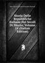 Storia Delle Repubbliche Italiane Dei Secoli Di Mezzo, Volume 14 (Italian Edition) - J. C. L. Simonde de Sismondi