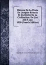 Histoire De La Chute De L.empire Romain Et Du Declin De La Civilisation: De L.an 250 A L.an 1000 (French Edition) - J. C. L. Simonde de Sismondi