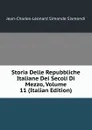 Storia Delle Repubbliche Italiane Dei Secoli Di Mezzo, Volume 11 (Italian Edition) - J. C. L. Simonde de Sismondi