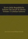 Storia Delle Repubbliche Italiane Dei Secoli Di Mezzo, Volume 13 (Italian Edition) - J. C. L. Simonde de Sismondi