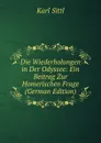 Die Wiederholungen in Der Odyssee: Ein Beitrag Zur Homerischen Frage (German Edition) - Karl Sittl