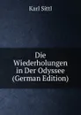 Die Wiederholungen in Der Odyssee (German Edition) - Karl Sittl