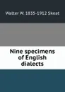 Nine specimens of English dialects - Walter W. Skeat