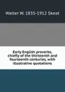 Early English proverbs, chiefly of the thirteenth and fourteenth centuries, with illustrative quotations - Walter W. Skeat