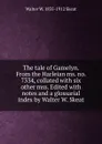 The tale of Gamelyn. From the Harleian ms. no. 7334, collated with six other mss. Edited with notes and a glossarial index by Walter W. Skeat - Walter W. Skeat