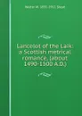 Lancelot of the Laik: a Scottish metrical romance, (about 1490-1500 A.D.) - Walter W. Skeat