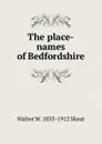 The place-names of Bedfordshire - Walter W. Skeat