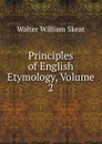 Principles of English Etymology, Volume 2 - Walter W. Skeat