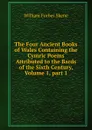 The Four Ancient Books of Wales Containing the Cymric Poems Attributed to the Bards of the Sixth Century, Volume 1,.part 1 - William Forbes Skene