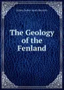 The Geology of the Fenland - Sydney Barber Josiah Skertchly