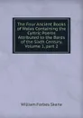 The Four Ancient Books of Wales Containing the Cymric Poems Attributed to the Bards of the Sixth Century, Volume 1,.part 2 - William Forbes Skene