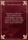 Readings in folk-lore; short studies in the mythology of America, Great Britain, the Norse countries, Germany, India, Syria, Egypt, and Persia; - Hubert Marshall Skinner