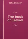The book of Ezekiel - John Skinner