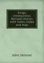 Kings: introduction,Revised version with notes, index and map - John Skinner