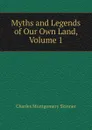 Myths and Legends of Our Own Land, Volume 1 - Charles Montgomery Skinner