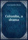 Columba, a drama - John Huntley Skrine