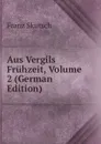 Aus Vergils Fruhzeit, Volume 2 (German Edition) - Franz Skutsch