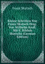 Kleine Schriften Von Franz Skutsch Hrsg. Von Wilhelm Kroll. Mit E. Bildnis Skutschs (German Edition) - Franz Skutsch