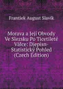 Morava a Jeji Obvody Ve Slezsku Po Ticetilete Valce: Djepisn-Statisticky Pohled (Czech Edition) - Frantiek August Slavík