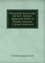 Moravske Slovensko Od Xvii. Stoleti: Djepisne Pamti a Studie, Volume 1 (Czech Edition) - Frantiek August Slavík