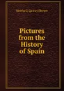 Pictures from the History of Spain - Martha G. Quincy Sleeper