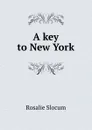 A key to New York - Rosalie Slocum