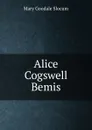 Alice Cogswell Bemis - Mary Goodale Slocum