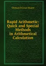 Rapid Arithmetic: Quick and Special Methods in Arithmetical Calculation - Thomas O'Conor Sloane