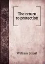 The return to protection - William Smart