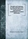 Thought and language: an essay, having in view the revival, correction, and exclusive establishment of Locke.s philosophy - Benjamin Humphrey Smart
