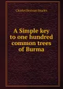 A Simple key to one hundred common trees of Burma - Charles Bertram Smales