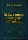 Erin, a poem descriptive of Ireland - Edward Smedley