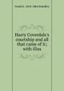 Harry Coverdale.s courtship and all that came of it; with illus - Frank E. 1818-1864 Smedley