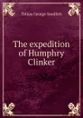The expedition of Humphry Clinker. - Smollett Tobias George