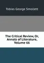 The Critical Review, Or, Annals of Literature, Volume 66 - Smollett Tobias George