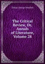 The Critical Review, Or, Annals of Literature, Volume 28 - Smollett Tobias George